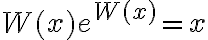 $W(x)e^{W(x)}=x$
